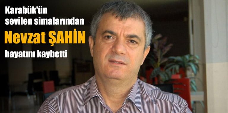 Nevzat Sahin hayatini kaybetti