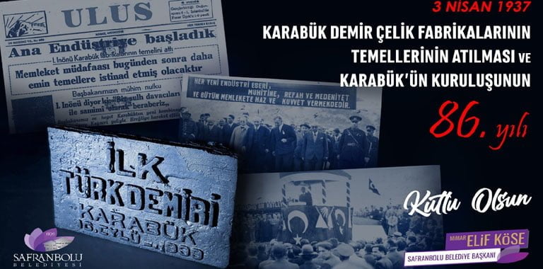 Safranbolu Belediye Başkanı Elif Köse, Kardemir Demir Çelik Fabrikalarını Temellerinin Atılması ve Karabük’ün Kuruluşunun 86. Yıldönümü münasebeti ile bir mesaj yayımladı.