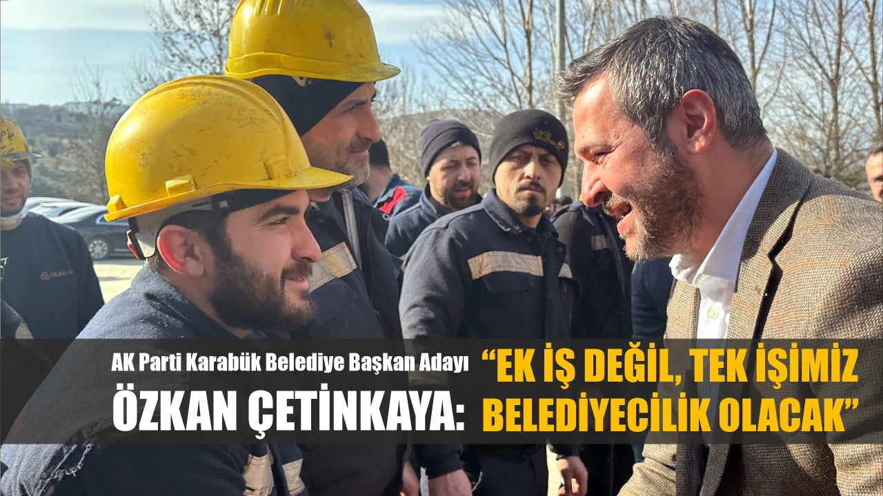 AK Parti Karabük Belediye Başkan Adayı Özkan Çetinkaya, belediye başkanı seçilmeleri durumunda şehri sokaktan yöneteceklerini, ek iş değil tek işlerinin belediyecilik olacağını söyledi.