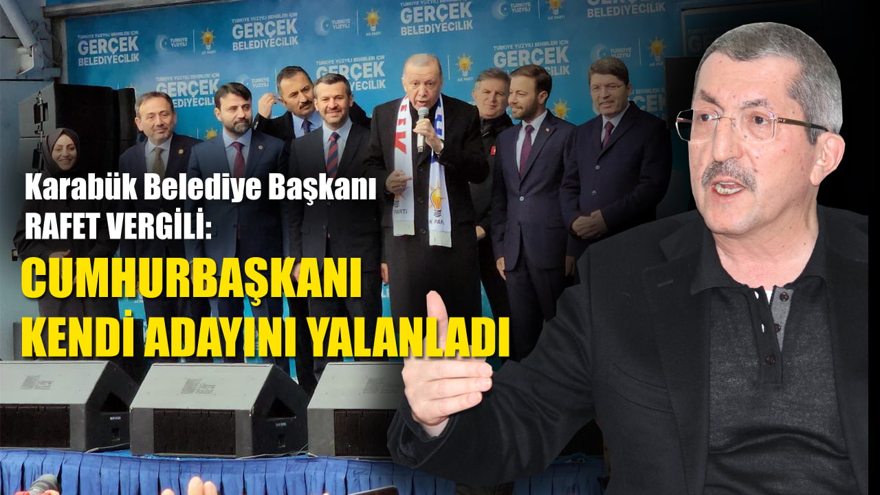 BAŞKAN VERGİLİ: CUMHURBAŞKANI KENDİ ADAYINI YALANLADI