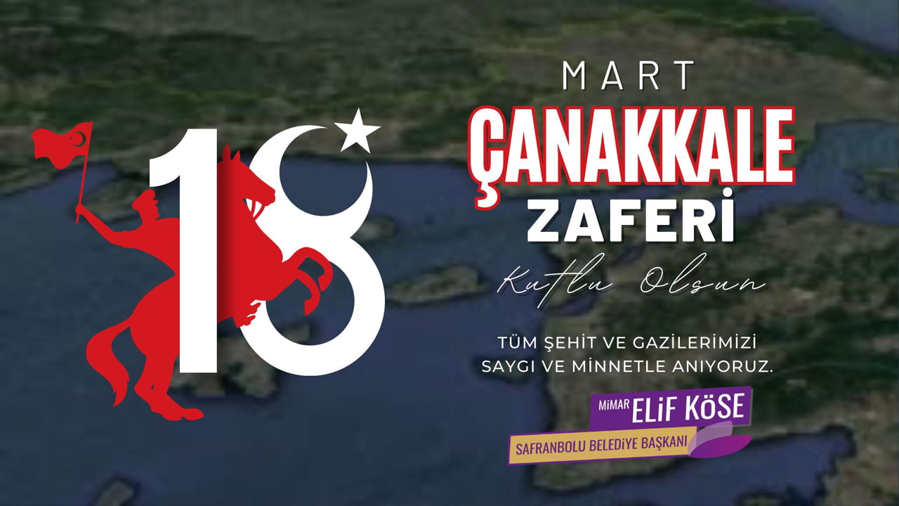 Safranbolu Belediye Başkanı Elif Köse, 18 Mart Şehitleri Anma Günü ve Çanakkale Zaferi’nin 109. Yıldönümü dolayısı ile mesaj yayımladı.