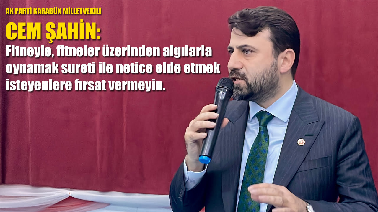 AK Parti Karabük Milletvekili Cem Şahin, siyaset yapanların belli kurallara ve ilkelere uyarak siyaset yapmaları gerektiğini söyledi.