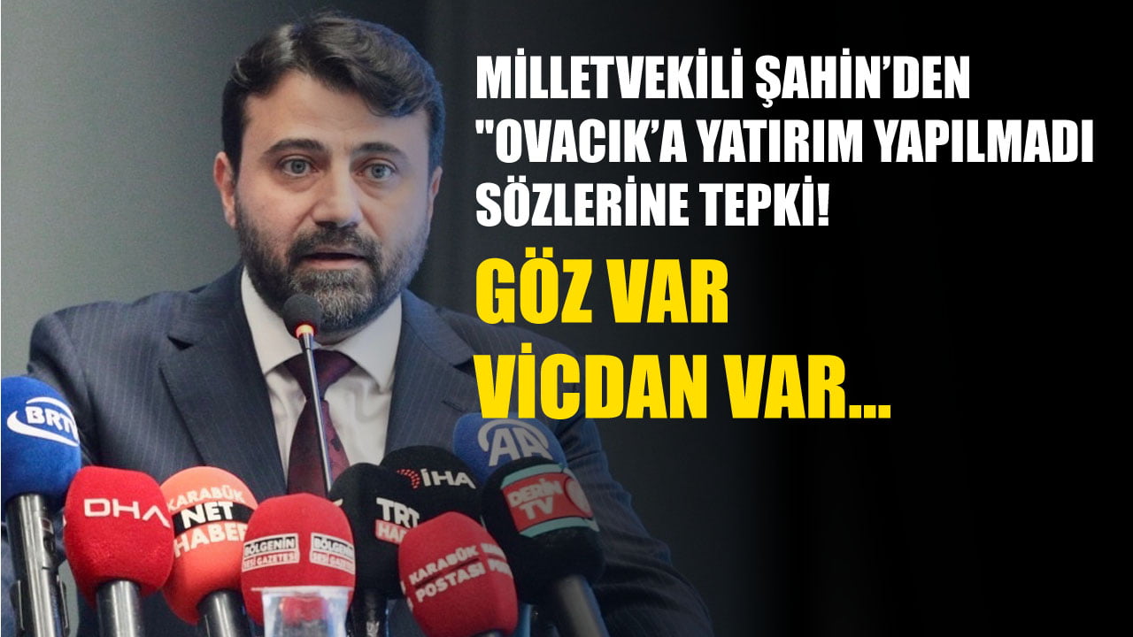 AK Parti Karabük Milletvekili Cem Şahin, zaman zaman “Ovacık ilçesine yatırım yapılmadı” sözlerine şahit olduğunu belirterek, bu durumu “insanların aklıyla alay etmek” olarak değerlendirdi.