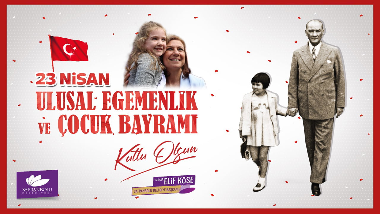 Safranbolu Belediye Başkanı Mimar Elif Köse, 23 Nisan Ulusal Egemenlik ve Çocuk Bayramı dolayısıyla bir mesaj yayımladı.