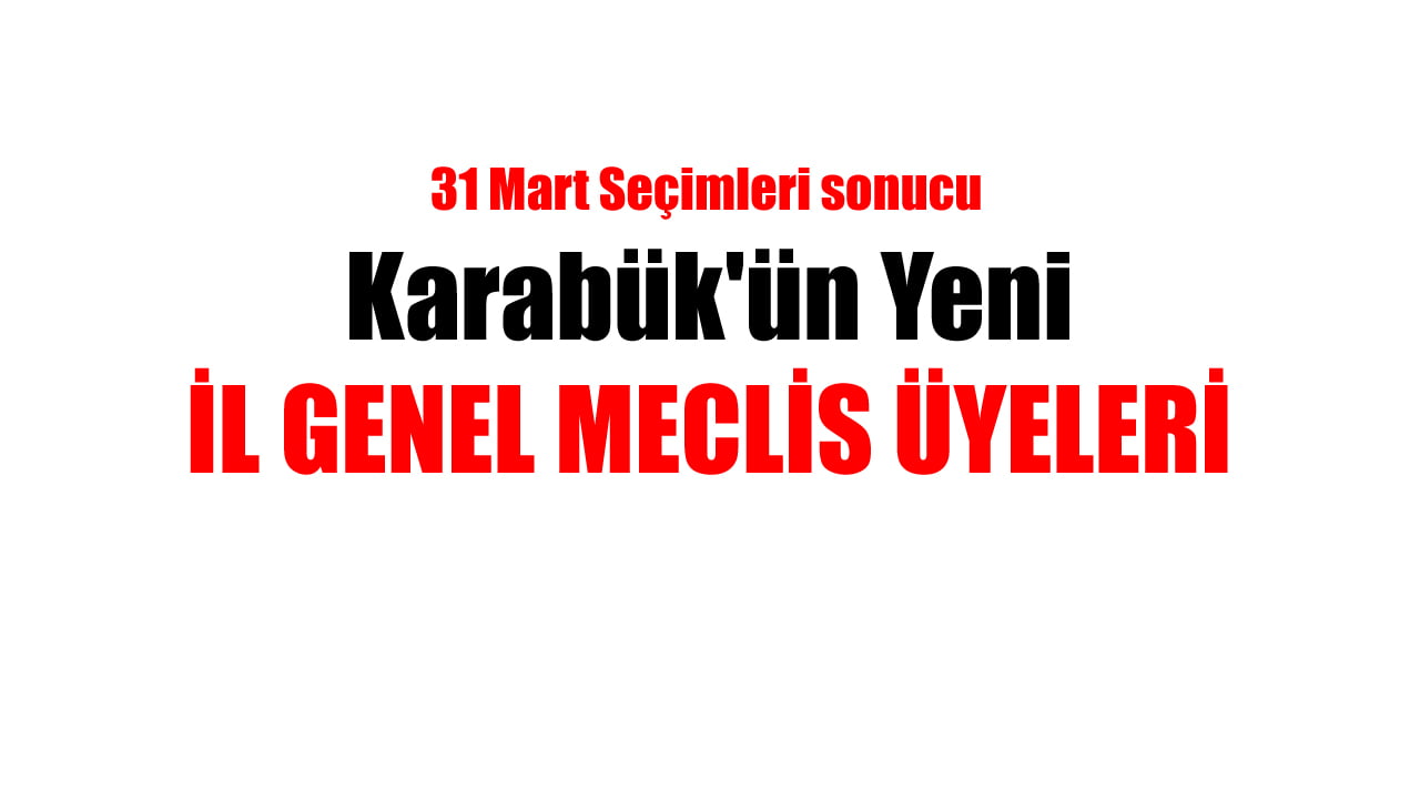 31 Mart Mahalli İdareler seçimlerinin yapılmasıyla, Karabük İl Genel Meclisi de yeniden şekillendi.