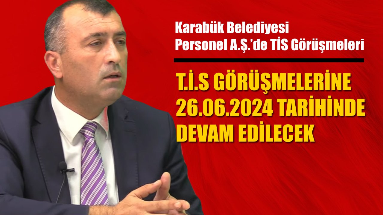 Karabük Belediyesi Personel A.Ş. ile Belediye İş Sendikası Karabük Şubesi arasında, Toplu İş Sözleşmesi (TİS) görüşmeleri başladı.