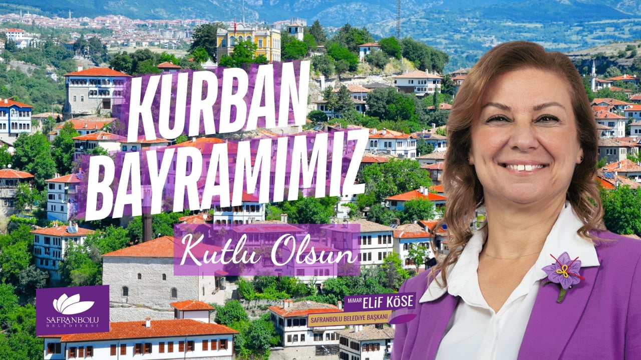 Safranbolu Belediye Başkanı Mimar Elif Köse, Kurban Bayramı vesilesiyle bir mesaj yayınladı.