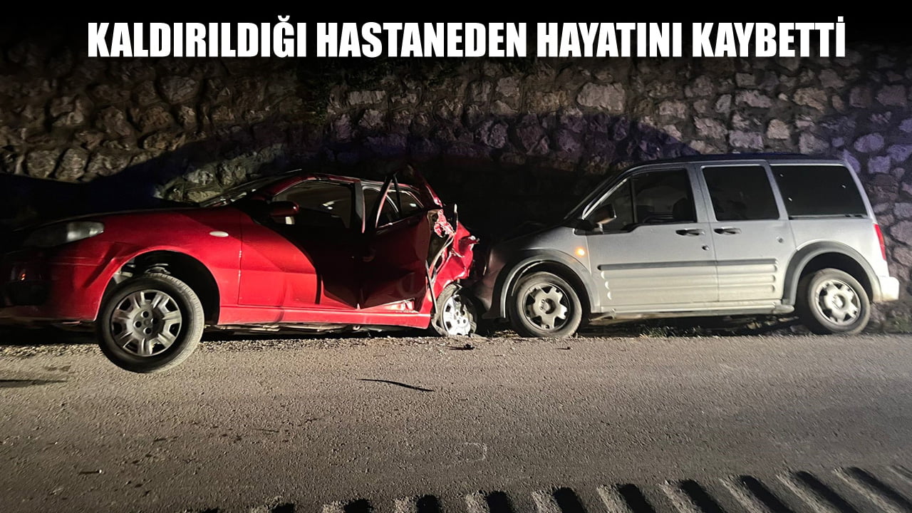 Karabük'te hafif ticari aracın çarptığı otomobildeki yaralılardan 1'i kaldırıldığı hastaneden hayatını kaybetti.