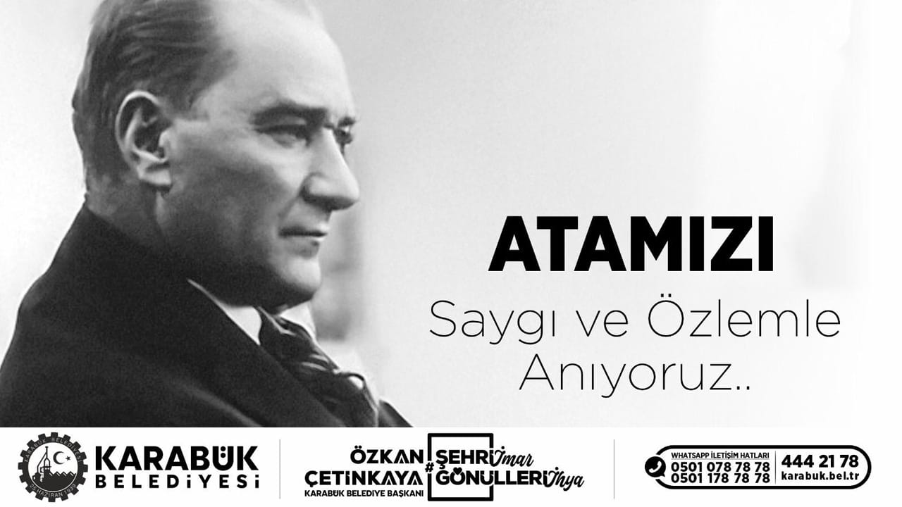 Karabük Belediye Başkanı Özkan Çetinkaya, Gazi Mustafa Kemal Atatürk'ün vefatının 86. yıl dönümü dolayısıyla bir mesaj yayımladı.