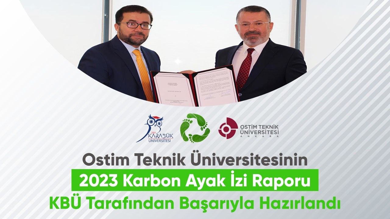 Karabük Üniversitesi, Ostim Teknik Üniversitesinin 2023 yılına ait Karbon Ayak İzi Raporunu başarıyla tamamladı.