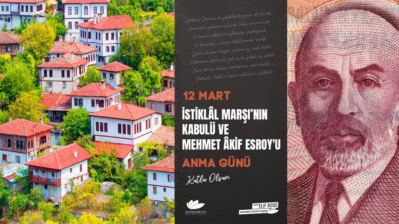 Safranbolu Belediye Başkanı Mimar Elif Köse, 12 Mart İstiklal Marşı’nın Kabulü ve Mehmet Akif Ersoy’u Anma Günü dolayısıyla bir mesaj yayımladı.