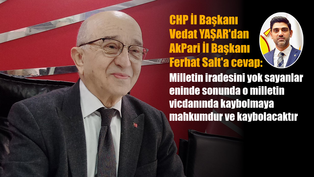 Cumhuriyet Halk Partisi (CHP) Karabük İl Başkanı Vedat Yaşar, AK Parti Karabük İl Başkanı Ferhat Salt’ın partisi ve genel başkanı hakkındaki açıklamalarına cevap verdi.