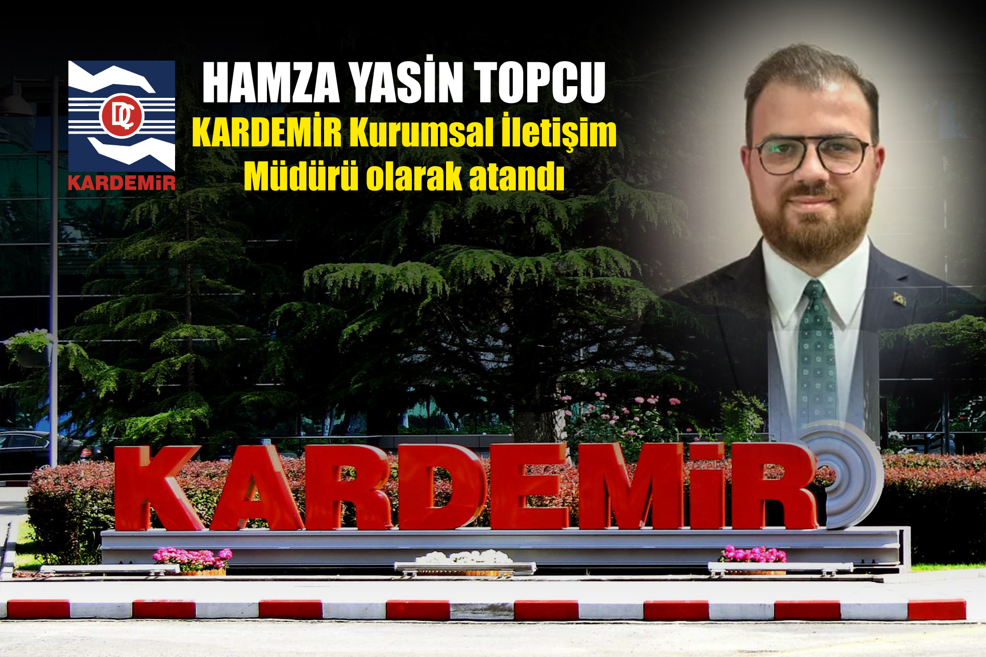 Türkiye’nin köklü sanayi kuruluşlarından biri olan Karabük Demir ve Çelik Fabrikaları A.Ş. (KARDEMİR), kurumsal iletişim yapılanmasında önemli bir değişikliğe imza attı. Hamza Yasin Topcu, KARDEMİR Kurumsal İletişim Müdürü olarak atandı.