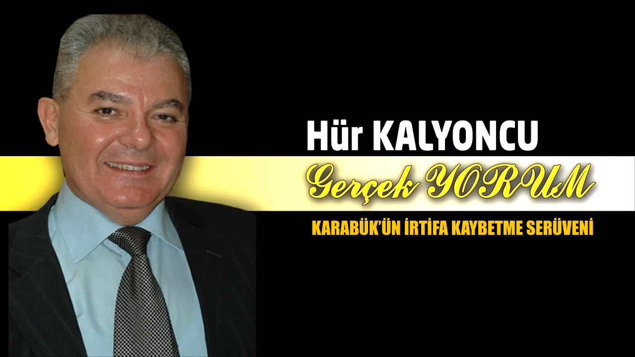 KARABÜK’ÜN İRTİFA KAYBETME SERÜVENİ