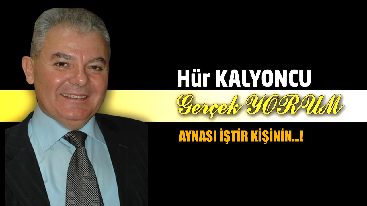 GERÇEK HABER; AYNASI İŞTİR KİŞİNİN…!