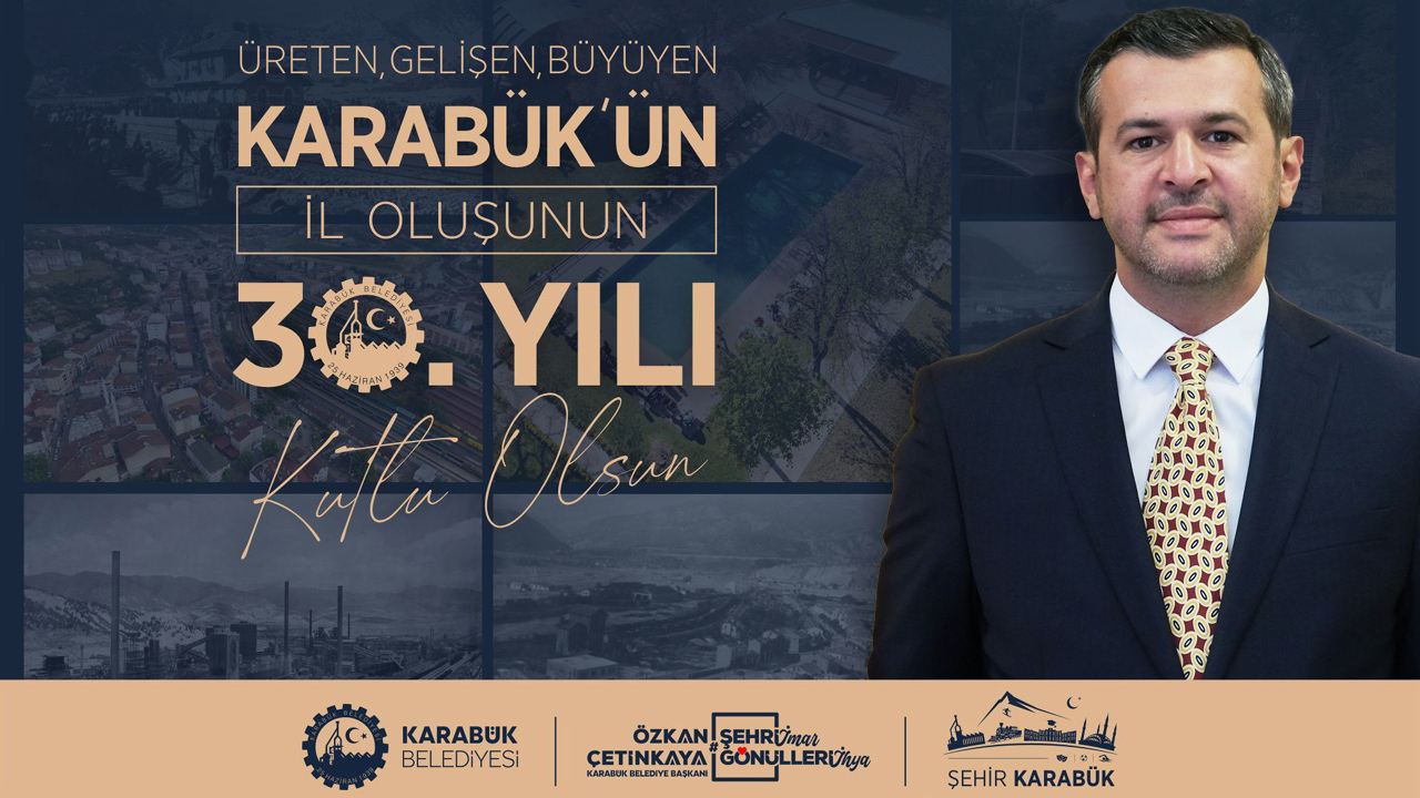 Karabük Belediye Başkanı Özkan Çetinkaya, Karabük’ün 6 Haziran 1995 tarihinde il statüsüne kavuşmasının 30. yıl dönümü dolayısıyla bir mesaj yayımladı.