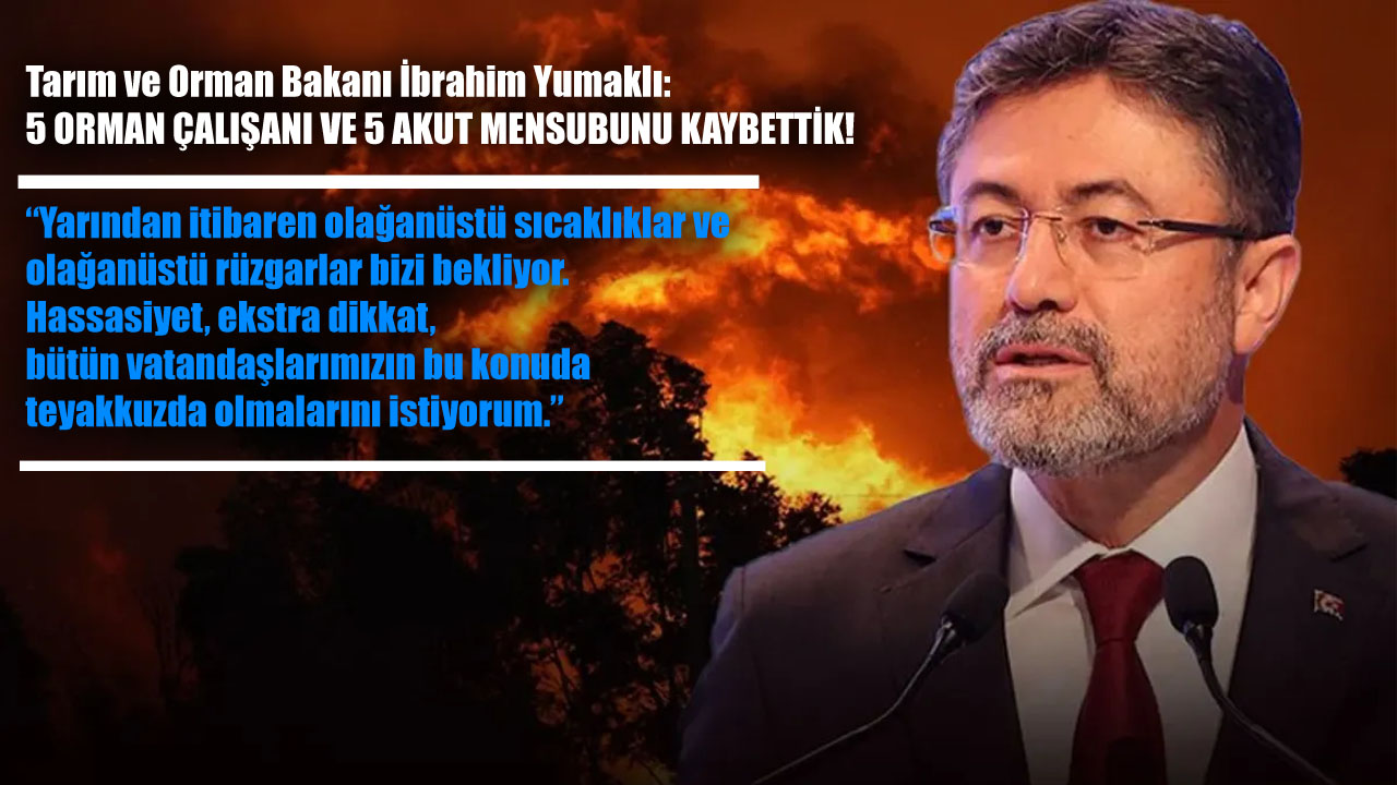 Tarım ve Orman Bakanı İbrahim Yumaklı, "19 orman çalışanı, 5 AKUT mensubu 24 kişi aniden değişen rüzgarın alevleri onlara çevirmesi ile birlikte maalesef yangının içerisinde kaldılar. Ne yazık ki 5 orman çalışanı kardeşim ve 5 AKUT mensubu kardeşimi kaybettik" dedi.