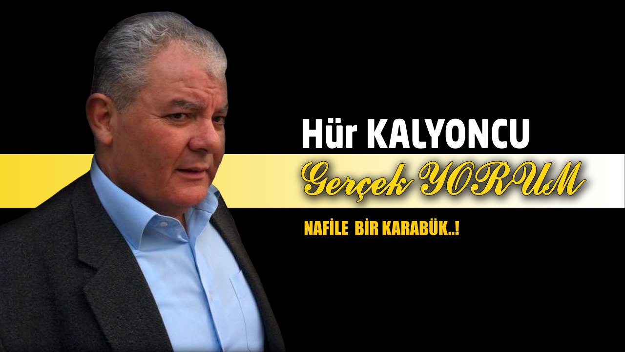 GERÇEK YORUM: NAFİLE BİR KARABÜK..!