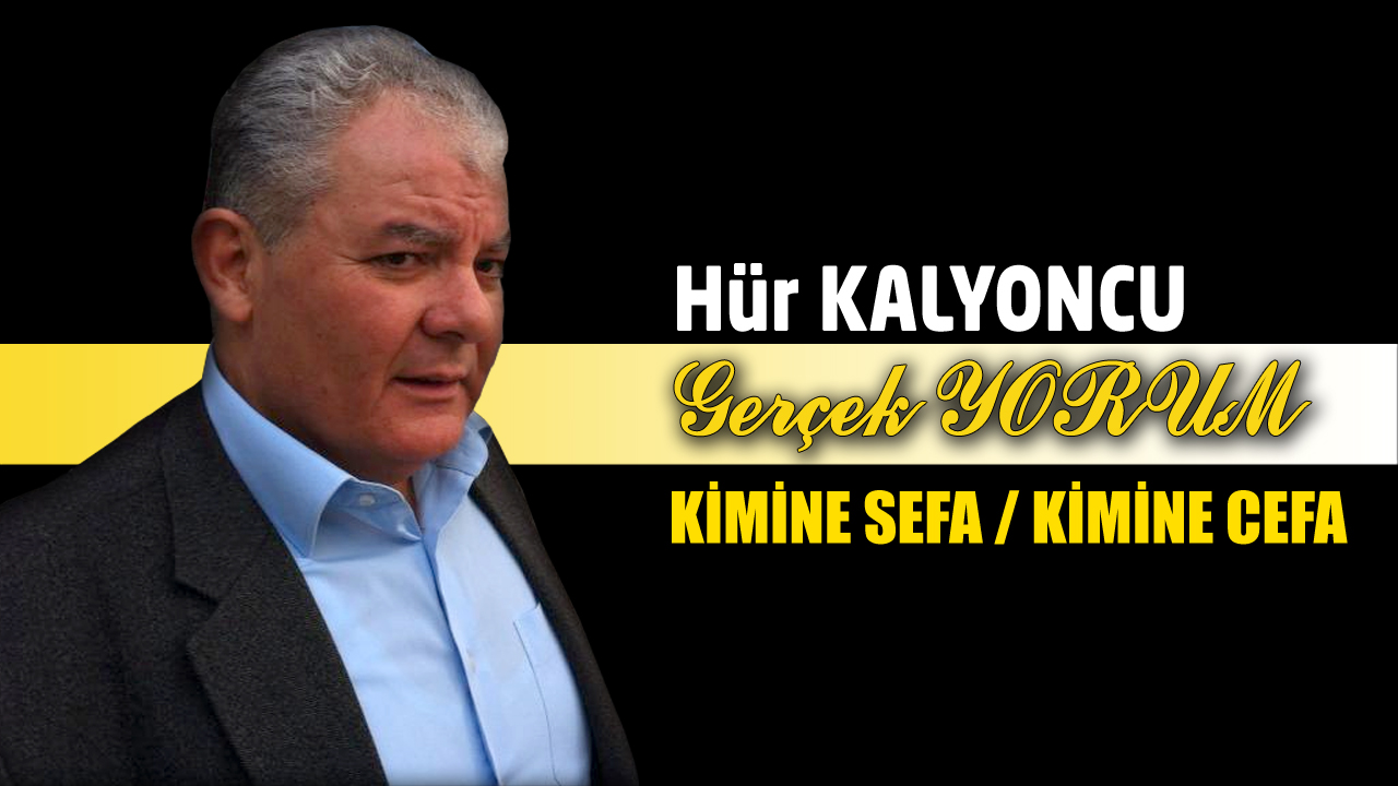 GEREKYORUM; KİMİNE SEFA / KİMİNE CEFA