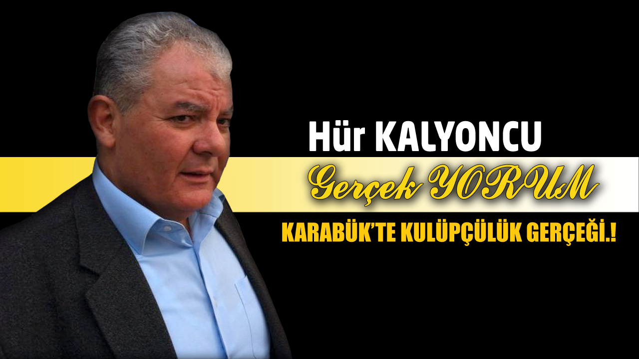 KARABÜK’TE KULÜPÇÜLÜK GERÇEĞİ.!