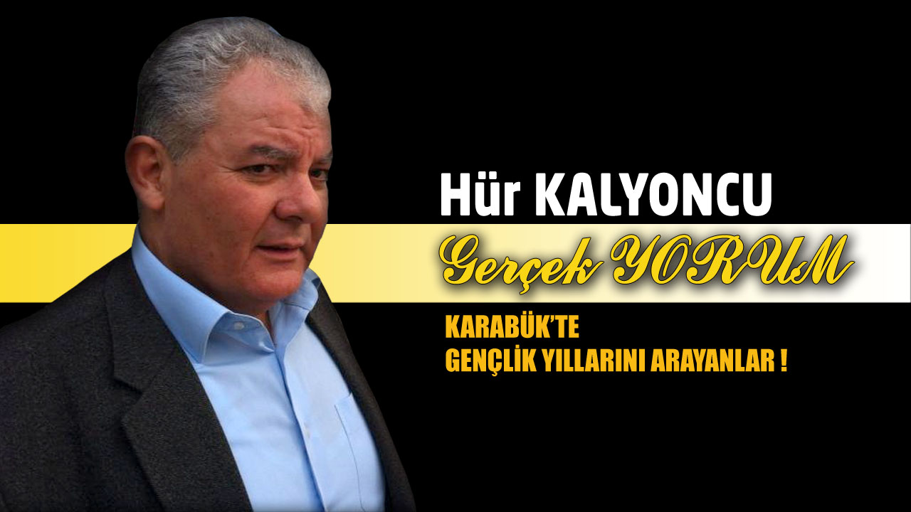 KARABÜK’TE GENÇLİK YILLARINI ARAYANLAR !