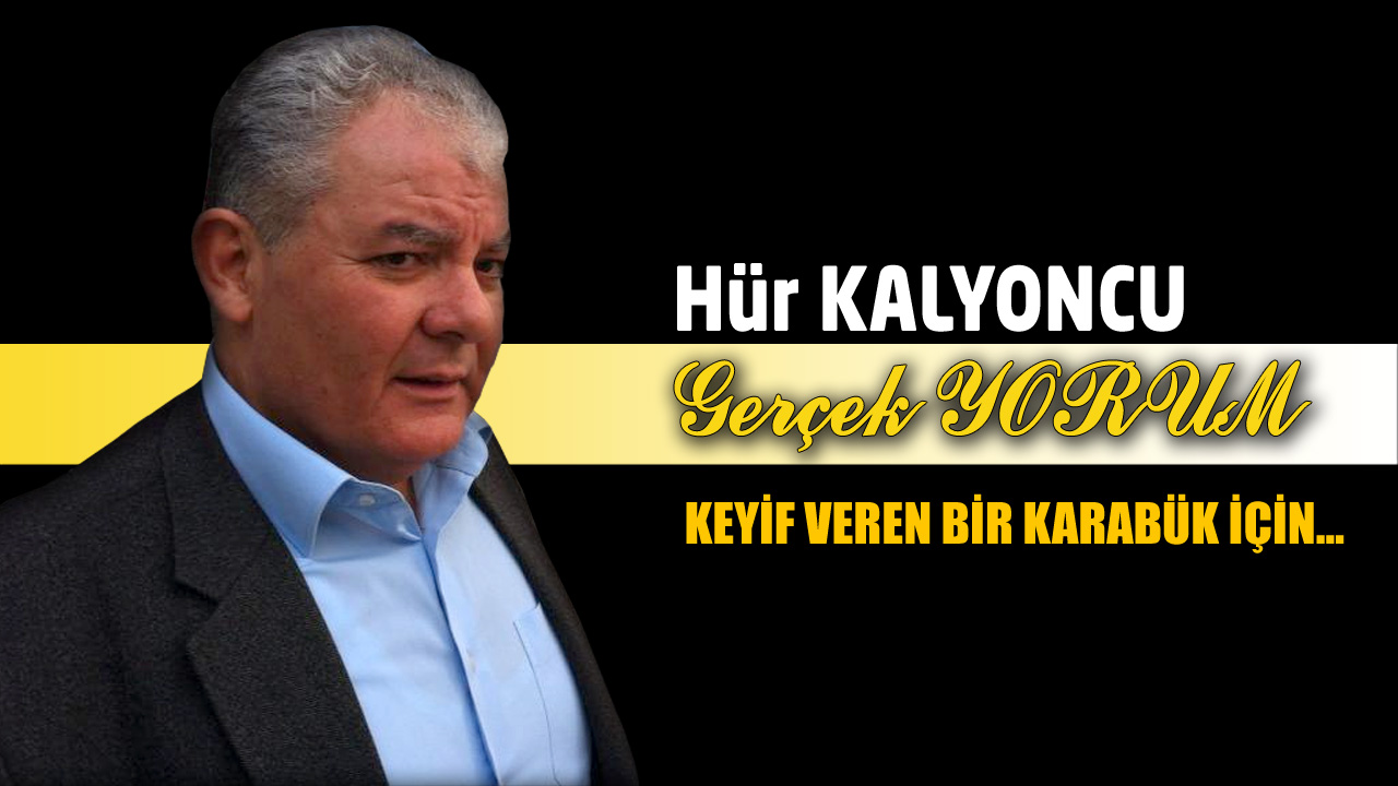 GERÇEK YORUM; KEYİF VEREN BİR KARABÜK İÇİN…