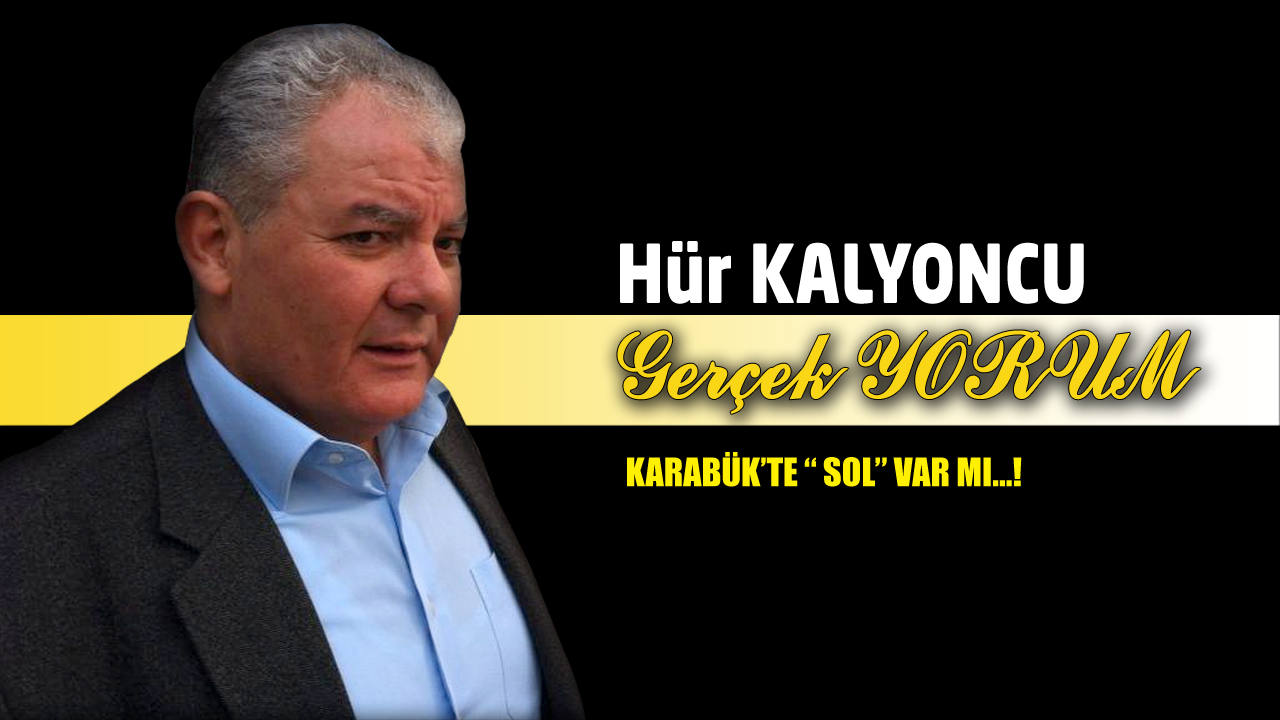 KARABÜK’TE “ SOL” VAR MI…!