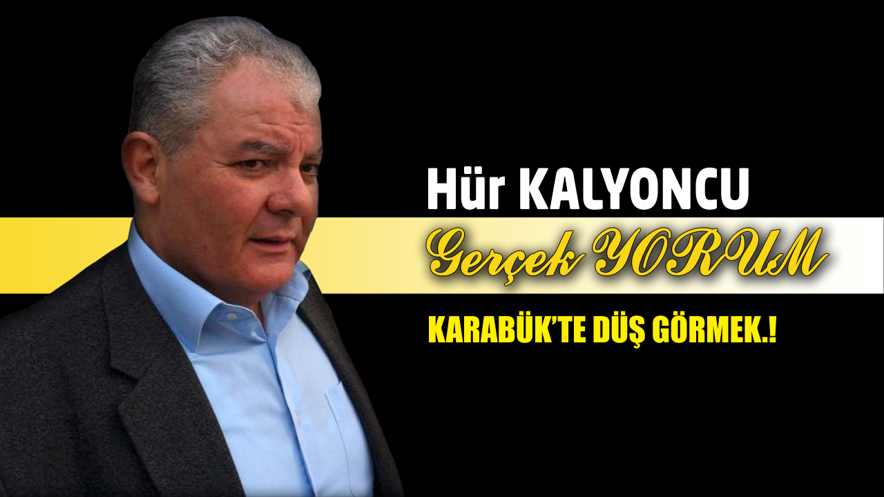GERÇEK YORUM; KARABÜK’TE DÜŞ GÖRMEK.!