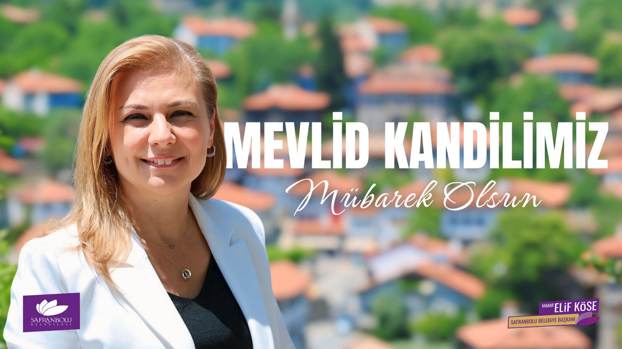 Safranbolu Belediye Başkanı Mimar Elif Köse, Mevlid Kandili dolayısıyla yayımladığı mesajda, kandilin İslam dünyasına huzur ve hayırlar getirmesi temennisinde bulundu.