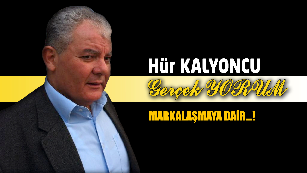 GERÇEK YORUM; MARKALAŞMAYA DAİR…!