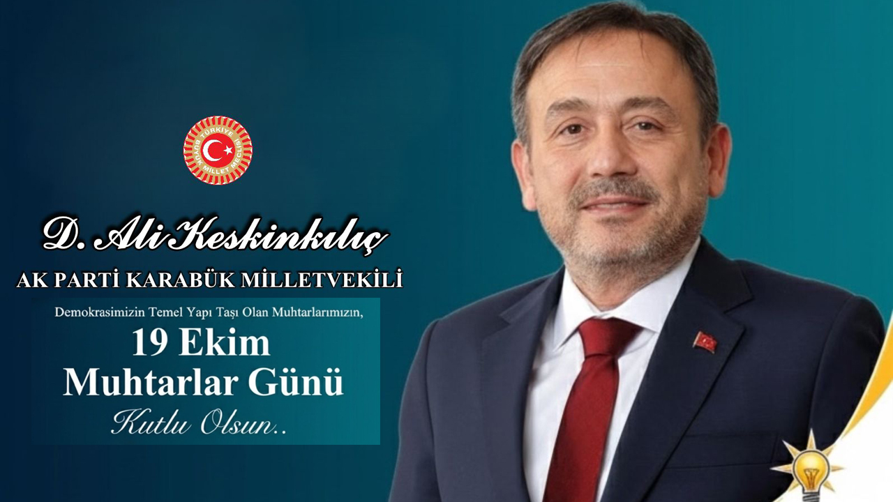 AK Parti Karabük Milletvekili Ali Keskinkılıç, 19 Ekim Muhtarlar Günü dolayısıyla yayımladığı mesajda muhtarların demokrasi geleneğimizin temel yapı taşlarından biri olduğunu vurguladı.