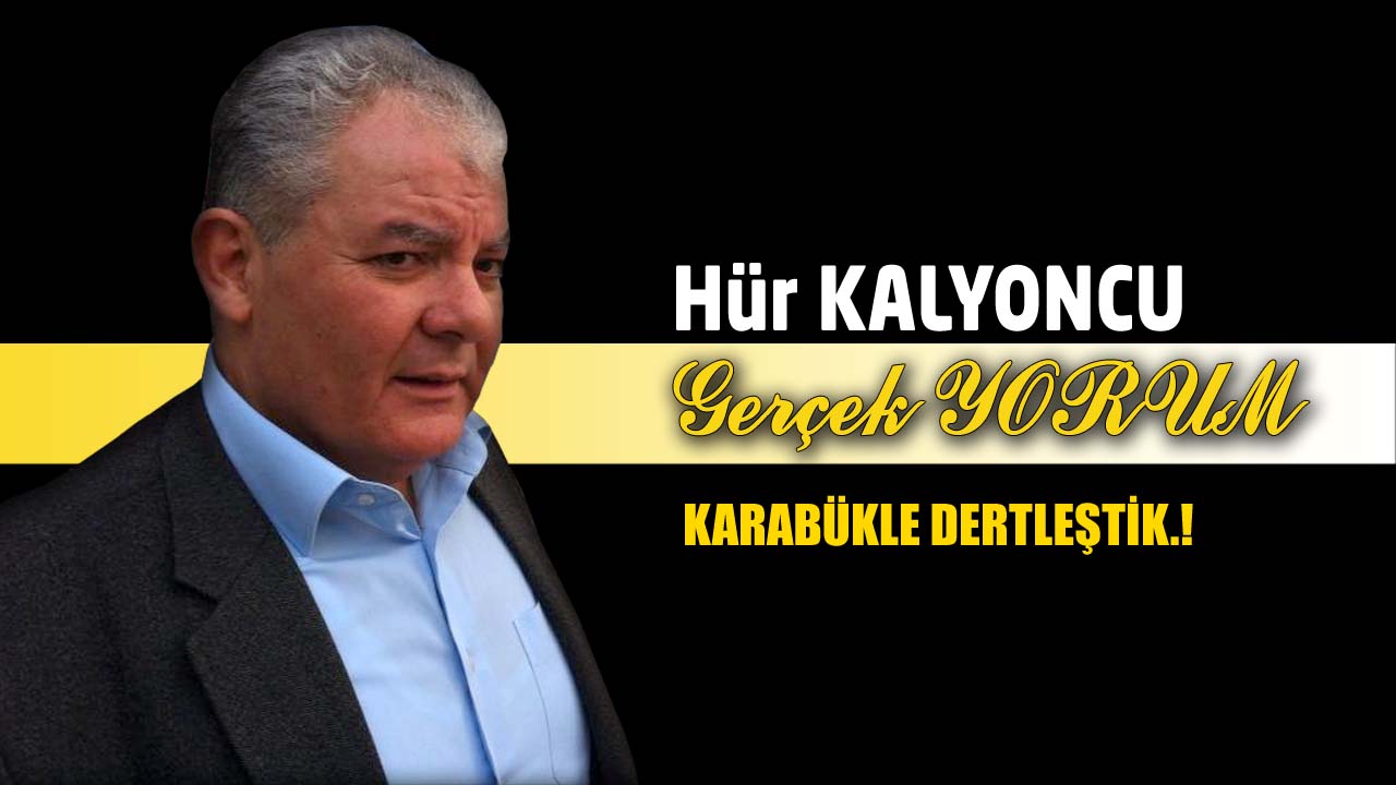 GERÇEK YORUM; KARABÜKLE DERTLEŞTİK.!