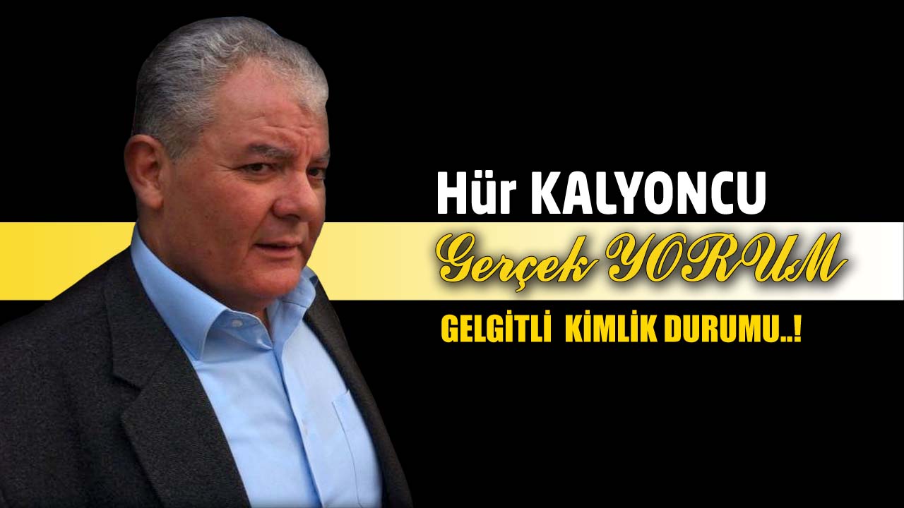 GERÇEK YORUM; GELGİTLİ KİMLİK DURUMU..!