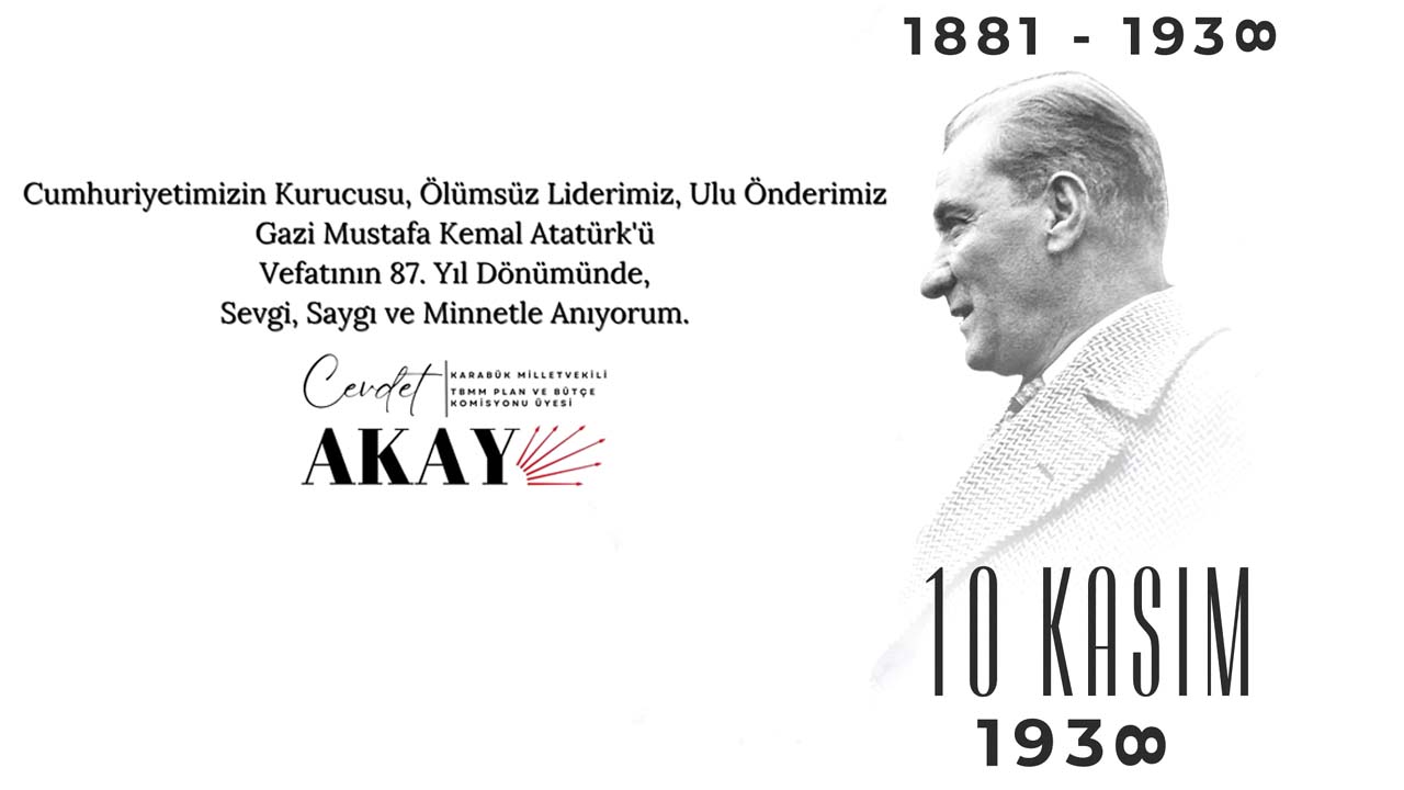 CHP MİLLETVEKİLİ CEVDET AKAY’IN 10 KASIM MESAJI