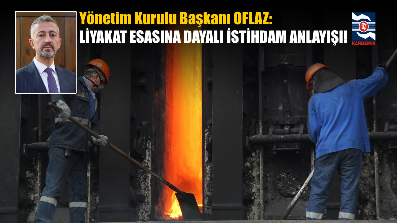 200 PERSONEL ALIMINA İLİŞKİN KARDEMİR’DEN AÇIKLAMA