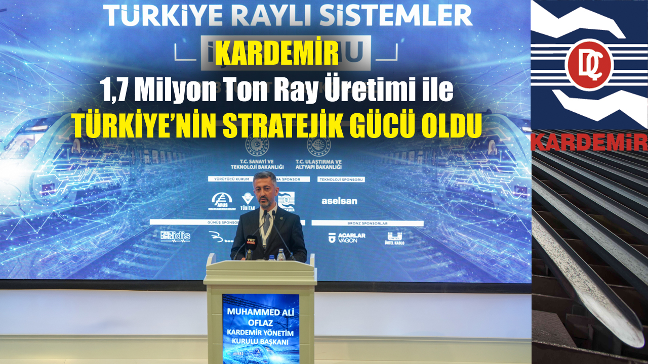 DEMİRYOLLARINDA KARDEMİR İMZASI