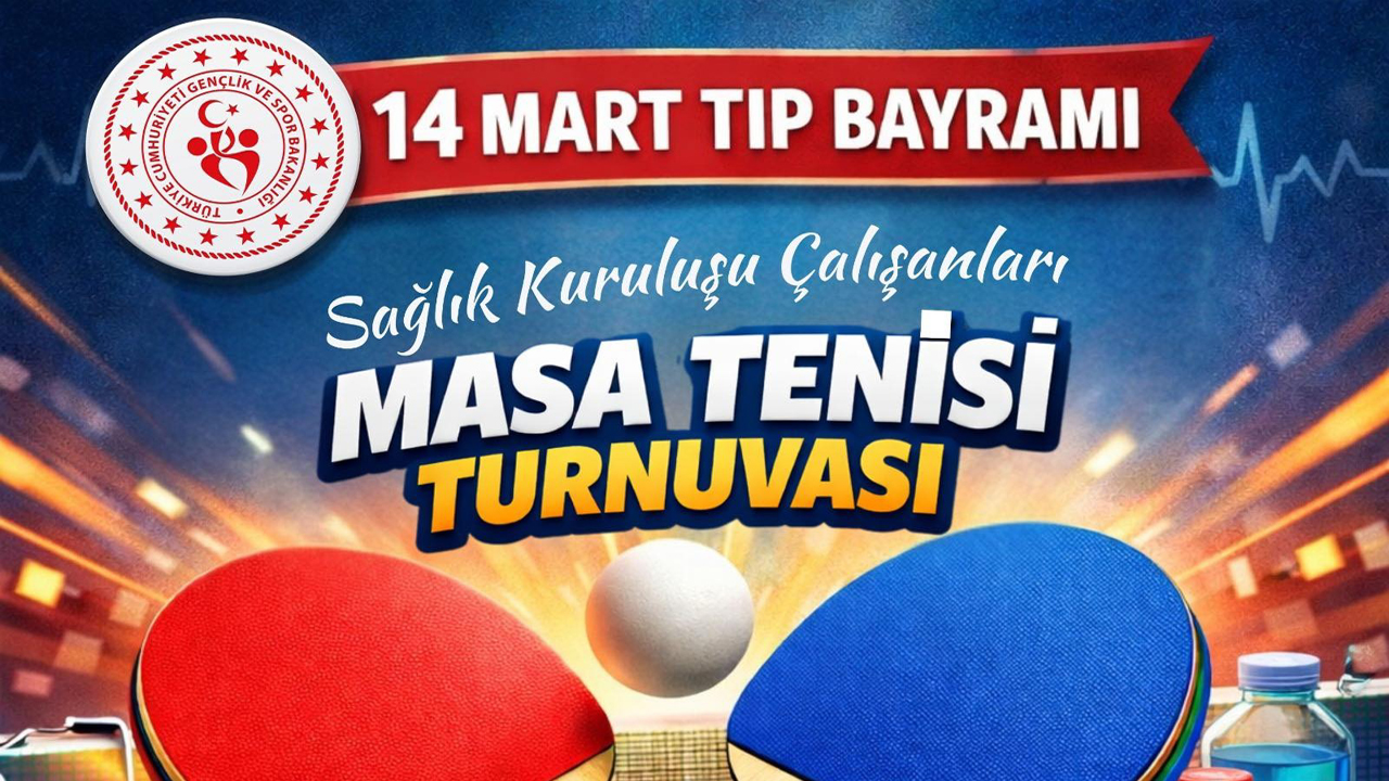 14 MART DÜNYA TIP BAYRAMI MASA TENİSİ TURNUVASI BAŞLIYOR