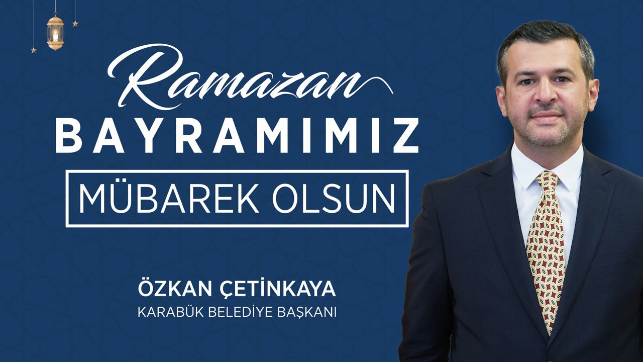 BAŞKAN ÇETİNKAYA’DAN, RAMAZAN BAYRAMI KUTLAMA MESAJI