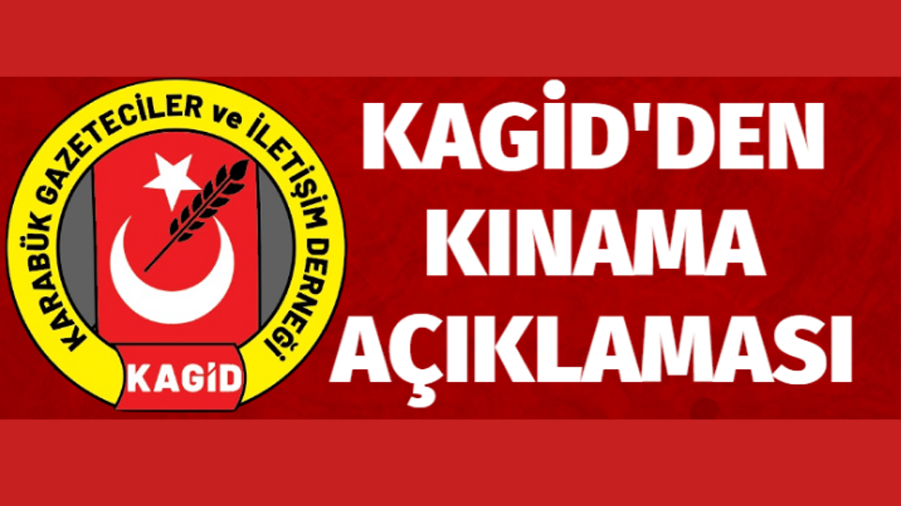KAGİD’DEN KINAMA AÇIKLAMASI