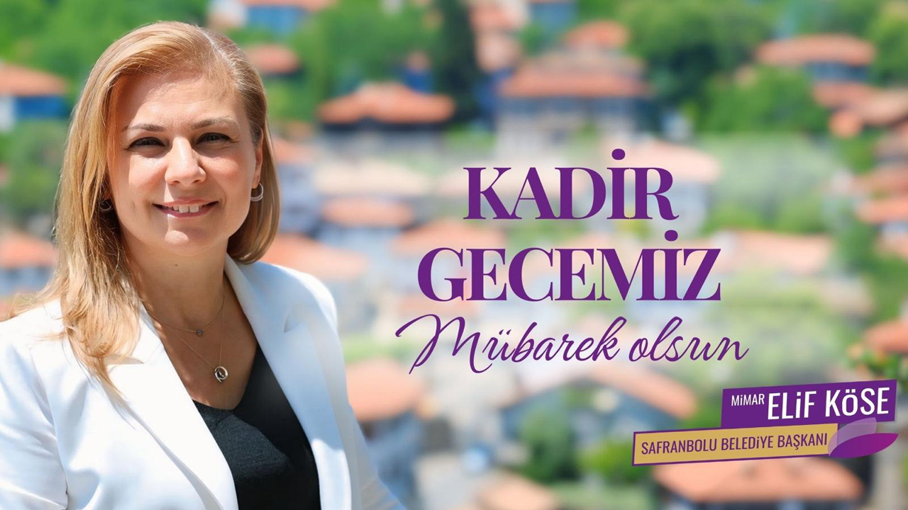 SAFRANBOLU BELEDİYE BAŞKANI KÖSE’DEN KADİR GECESİ MESAJI