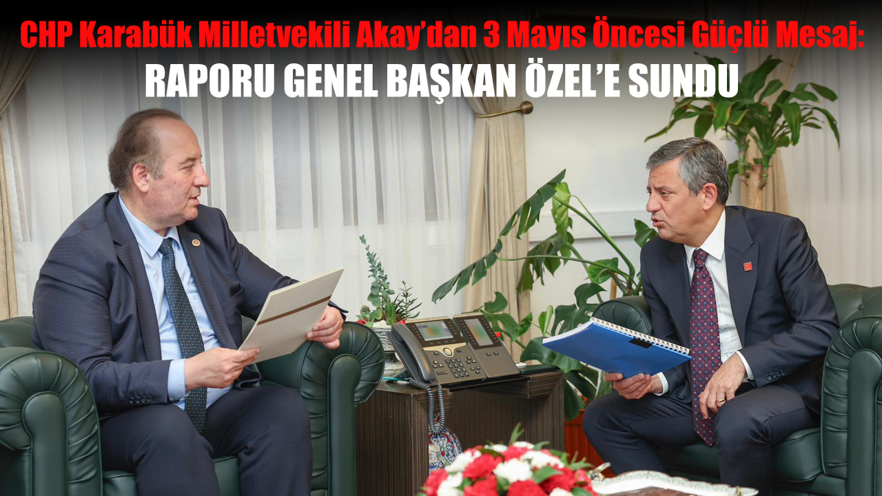 CHP’Lİ AKAY MİTİNG ÖNCESİ GENEL BAŞKAN ÖZEL’LE BİR ARAYA GELDİ