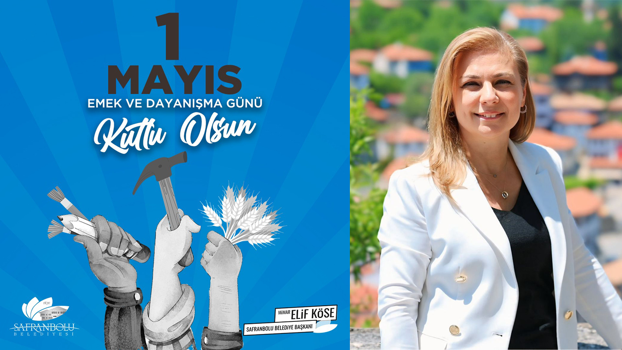 SAFRANBOLU BELEDİYE BAŞKANI ELİF KÖSE’DEN 1 MAYIS MESAJI