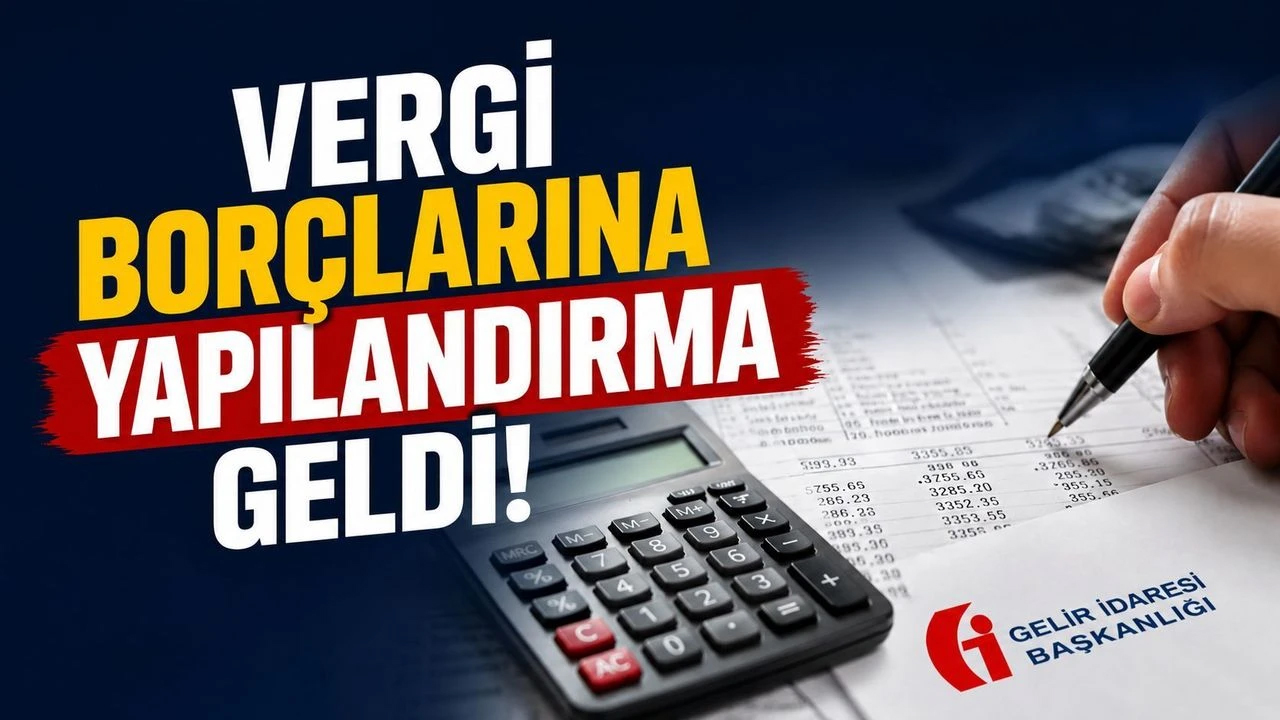 VERGİ BORÇLARI İÇİN YAPILANDIRMA BAŞVURULARI BAŞLADI