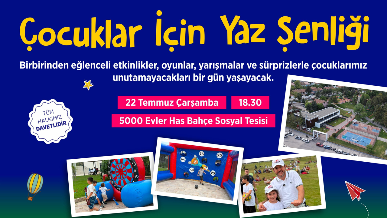 ÇOCUK YAZ ŞENLİĞİ BU KEZ HAS BAHÇE’DE DÜZENLENECEK